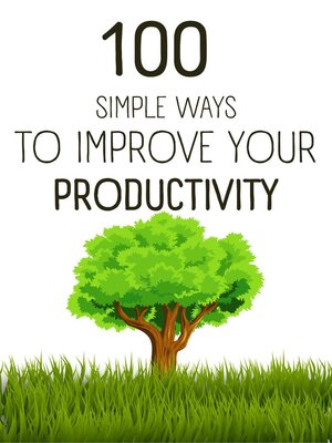 cover image of 100  Simple Ways to Improve Your Productivity